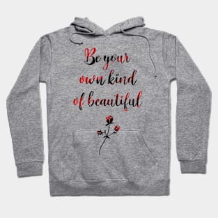 Be your own kind of beautiful hand lettering quote, floral rose vintage Hoodie